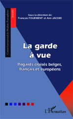 E-book, La garde à vue : regards croisés belges, français et européens, L'Harmattan