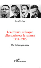 eBook, Les écrivains de langue allemande sous le nazisme : 1933-1945 : une écriture qui résiste, Lévy, René, L'Harmattan