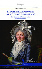 E-book, Le destin exceptionnel de Mme de Genlis (1746-1830) : une éducatrice et femme de lettres en marge du pouvoir, Deshayes, Olivier, L'Harmattan