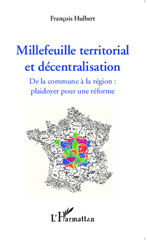 eBook, Millefeuille territorial et décentralisation : de la commune à la région, plaidoyer pour une réforme, L'Harmattan