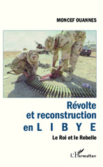 eBook, Révolte et reconstruction en Libye : le roi et le rebelle, L'Harmattan