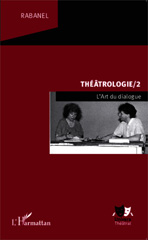 eBook, Théâtrologie, vol. 2: L'art du dialogue, Rabanel, L'Harmattan