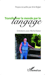 E-book, Transformer le monde par le langage : entretiens avec Michel Butor, Butor, Michel, L'Harmattan