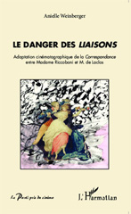 E-book, Le danger des liaisons : adaptation cinématographique de la Correspondance entre Madame Riccoboni et M. de Laclos, L'Harmattan