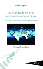 E-book, Les standards en droit international économique : contribution à l'étude de la normativité internationale, Lagelle, Anaïs, L'Harmattan