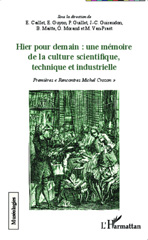 eBook, Hier pour demain : une mémoire de la culture scientifique, technique et industrielle premières Rencontres Michel Crozon, Orléans, 18-19 mars 2010, L'Harmattan