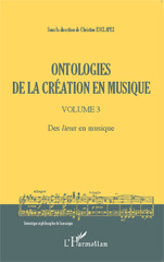 eBook, Ontologies de la création en musique, vol. 3: Des lieux en musique CLEMM, Créations et langage en musiques et musicologie, L'Harmattan