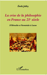 E-book, La crise de la philosophie en France au XXIe siècle : d'Héraclite et Parménide à Lacan, Jalley, Émile, L'Harmattan