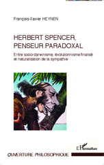 E-book, Herbert Spencer, penseur paradoxal : entre socio-darwinisme, évolutionnisme finalisé et naturalisation de la sympathie, L'Harmattan