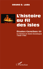 eBook, L'histoire au fil des isles : études caraïbes, vol. 3: La Tortue et Saint-Domingue, 1630-1703, L'Harmattan