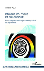 E-book, Éthique, politique et philosophie : pour une phénoménologie contemporaine de la présence, L'Harmattan