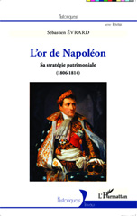 eBook, L'or de Napoléon : sa stratégie patrimoniale : 1806-1814, L'Harmattan