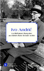 eBook, Ivo Andric : la littérature française au miroir d'une lecture serbe, L'Harmattan