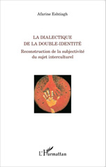 eBook, La dialectique de la double identité : reconstruction de la subjectivité du sujet interculturel, L'Harmattan