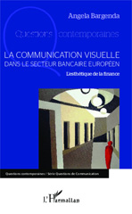 eBook, La communication visuelle dans le secteur bancaire européen : l'esthétique de la finance, L'Harmattan
