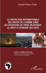 E-book, La protection internationale des droits de l'homme dans les situations de crise en Afrique : le droit à l'épreuve des faits, Thiaw, Thiaca, L'Harmattan