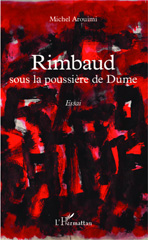 E-book, Rimbaud sous la poussière de Dume : essai, L'Harmattan