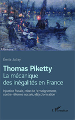 E-book, Thomas Piketty, la mécanique des inégalités en France : injustice fiscale, crise de l'enseignement, contre-réforme sociale, (dé)colonisation, L'Harmattan