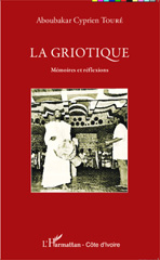 E-book, La griotique : mémoires et réflexions, L'Harmattan Côte d'Ivoire
