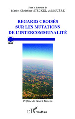 E-book, Regards croisés sur les mutations de l'intercommunalité : actes du colloque international organisé les 30 et 31 mai 2013 à l'Université de Lorraine par le GRALE-CNRS, l'IRENEE et l'AdCF, L'Harmattan