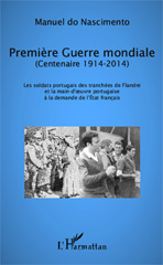 eBook, Première Guerre mondiale, centenaire 1914- 2014 : les soldats portugais des tranchées de Flandre et la main-d'oeuvre portugaise à la demande de l'Etat francais, L'Harmattan