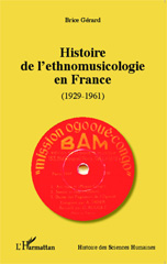 E-book, Histoire de l'ethnomusicologie en France : 1929-1961, Gérard, Brice, L'Harmattan