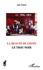 E-book, La beauté du geste : le Trou noir, Touzot, Jean, L'Harmattan
