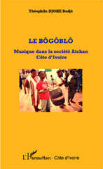 E-book, Le bôgôblô : musique dans la société atchan, Côte d'Ivoire, Djoke Bodjé, Théophile, L'Harmattan Côte d'Ivoire