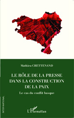 eBook, Le rôle de la presse dans la construction de la paix : le cas du conflit basque, L'Harmattan