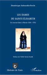 E-book, Les dames de Sainte-Elisabeth : un couvent dans le Marais : 1616-1792, L'Harmattan