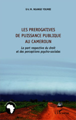 E-book, Les prérogatives de puissance publique au Cameroun : la part respective du droit et des perceptions psycho-sociales, L'Harmattan