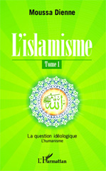 E-book, L'islamisme, vol. 1: La question idéologique : l'humanisme, L'Harmattan