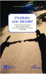 E-book, Produire une identite : le personnage homosexuel dans le roman français de la seconde moitie du XIXe siècle (1859-1899), Szczur, Przemysław, L'Harmattan