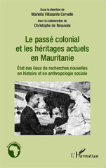 E-book, Le passé colonial et les héritages actuels en Mauritanie : état des lieux de recherches nouvelles en histoire et en anthropologie sociale, L'Harmattan