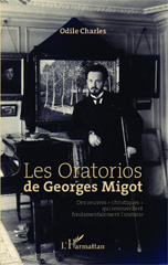 E-book, Les oratorios de Georges Migot : des oeuvres christiques qui renouvellent fondamentalement l'oratorio, Charles, Odile, L'Harmattan