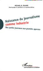 eBook, Naissance du journalisme comme industrie : des petits journaux aux grandes agences, L'Harmattan
