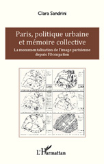 E-book, Paris, politique urbaine et mémoire collective : la monumentalisation de l'image parisienne depuis l'Occupation, L'Harmattan