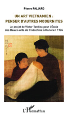 E-book, Un art vietnamien : penser d'autres modernites : le projet de Victor Tardieu pour l'Ecole des beaux-arts de l'Indochine à Hanoï en 1924, L'Harmattan