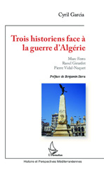 eBook, Trois historiens face à la guerre d'Algérie : Marc Ferro, Raoul Girardet, Pierre Vidal-Naquet, Garcia, Cyril, L'Harmattan