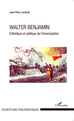 E-book, Walter Benjamin : esthétique et politique de l'émancipation, Lachaud, Jean-Marc, 1956-, L'Harmattan