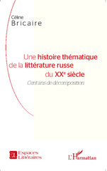 E-book, Une histoire thématique de la littérature russe du XXe siècle : cent ans de décomposition, Bricaire, Céline, L'Harmattan