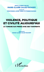 E-book, Violence, politique et civilité aujourd'hui : la Turquie aux prises avec ses tourments colloque d'Istanbul, 7 au 11 mai 2014 : Violence politique, exil des-exil, dans le monde d'aujourd'hui, L'Harmattan