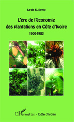 E-book, L'ère de l'économie des plantations en Côte d'Ivoire 1900-1983 Louis E. Settie, Harmattan Côte d'Ivoire