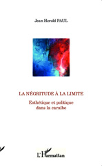eBook, La négritude à la limite : esthétique et politique dans la Caraïbe, Paul, Jean Herold, L'Harmattan