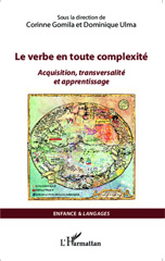E-book, Le verbe en toute complexité acquisition, transversalité et apprentissage sous la direction de Corinne Gomila et Dominique Ulma, L'Harmattan
