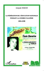 E-book, La Fédération de l'Education nationale pendant la guerre d'Algérie 1954-1958 Jacques Simon, L'Harmattan