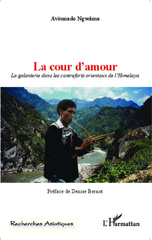 eBook, La cour d'amour la galanterie dans les contreforts orientaux de l'Himalaya Avounado Ngwâma préface de Denise Bernot rapport de Georges Condaminas photographie de couverture et cartes de William Dessaint, L'Harmattan