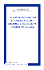 eBook, Les arts performatifs et spectaculaires des Premières Nations de l'est du Canada, L'Harmattan