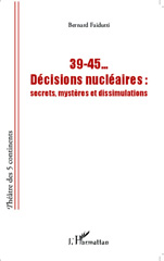 E-book, 39-45... Décisions nucléaires : secrets, mystères et dissimulations, Editions L'Harmattan