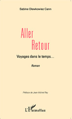 eBook, Aller retour, Voyages dans le temps... Récit Romancé, Editions L'Harmattan